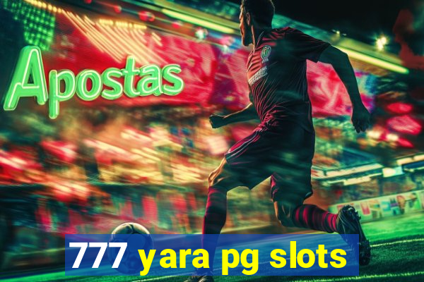 777 yara pg slots