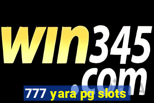 777 yara pg slots