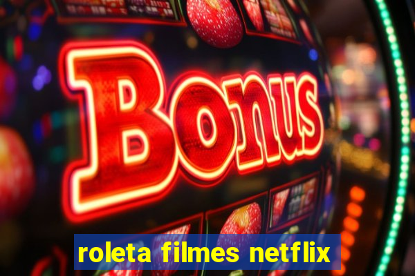 roleta filmes netflix