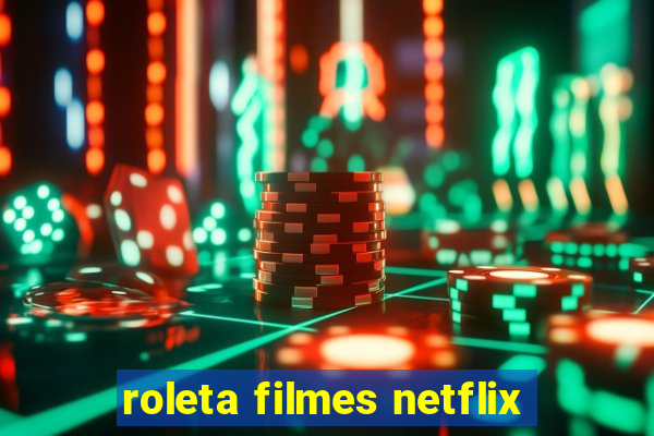 roleta filmes netflix