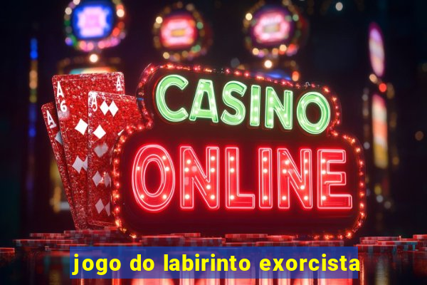 jogo do labirinto exorcista