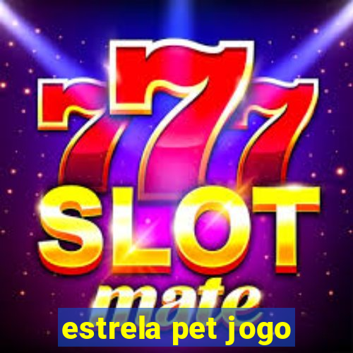 estrela pet jogo