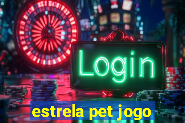 estrela pet jogo