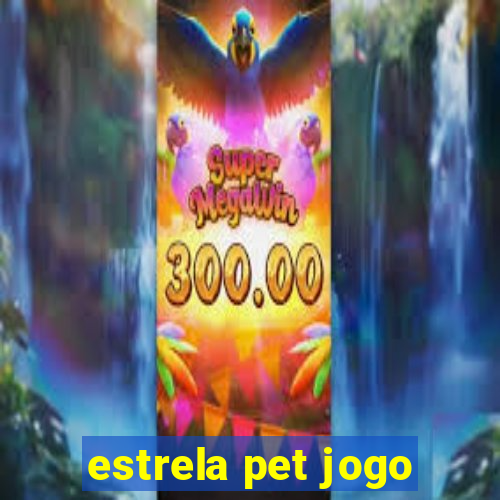 estrela pet jogo