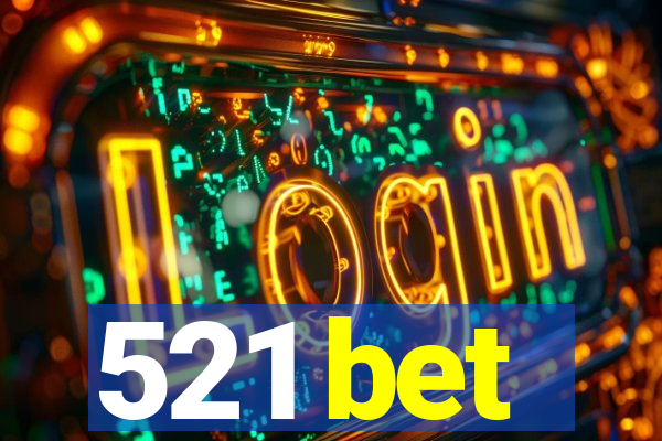 521 bet