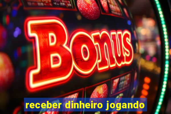 receber dinheiro jogando