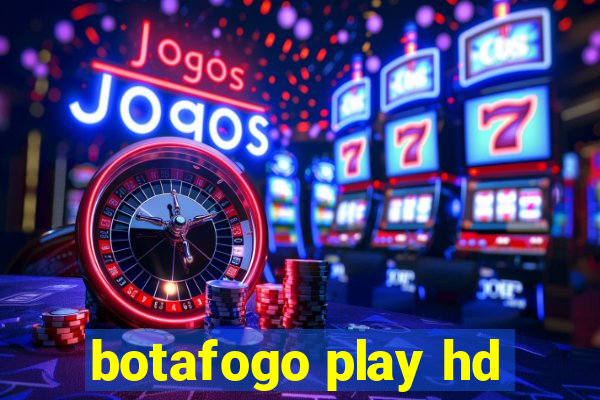 botafogo play hd