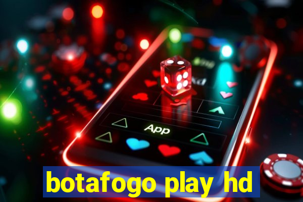 botafogo play hd