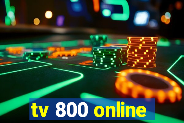 tv 800 online