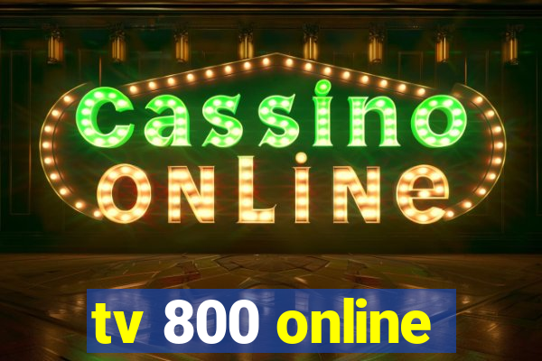 tv 800 online