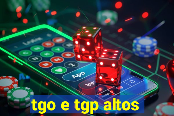 tgo e tgp altos