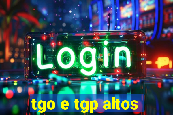 tgo e tgp altos