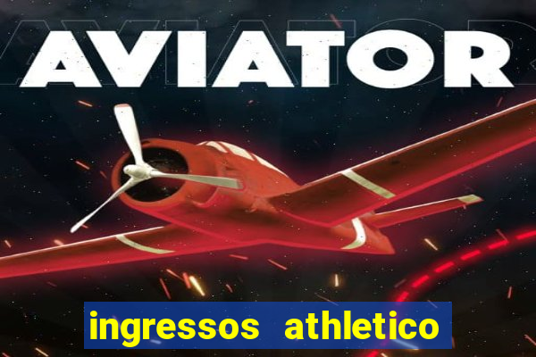 ingressos athletico x flamengo