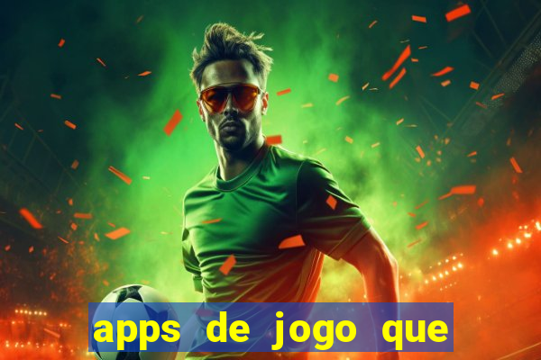 apps de jogo que ganha dinheiro