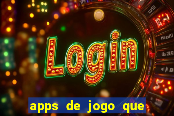 apps de jogo que ganha dinheiro