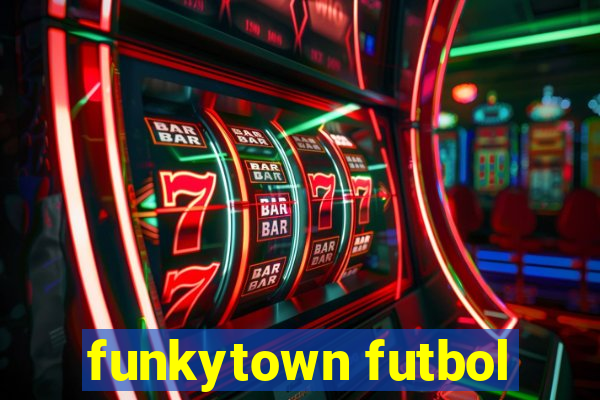 funkytown futbol