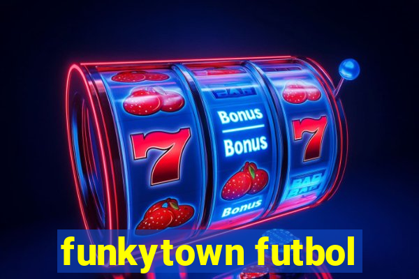 funkytown futbol