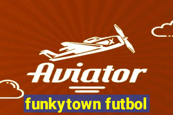 funkytown futbol