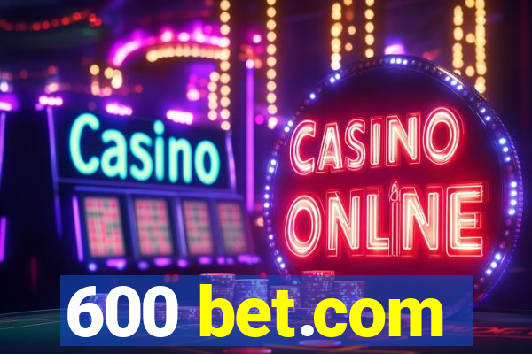 600 bet.com