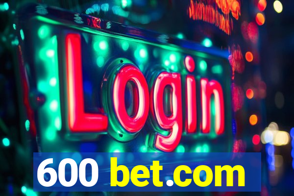 600 bet.com