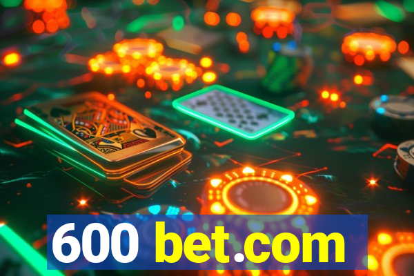 600 bet.com