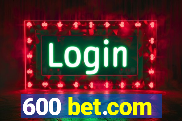 600 bet.com