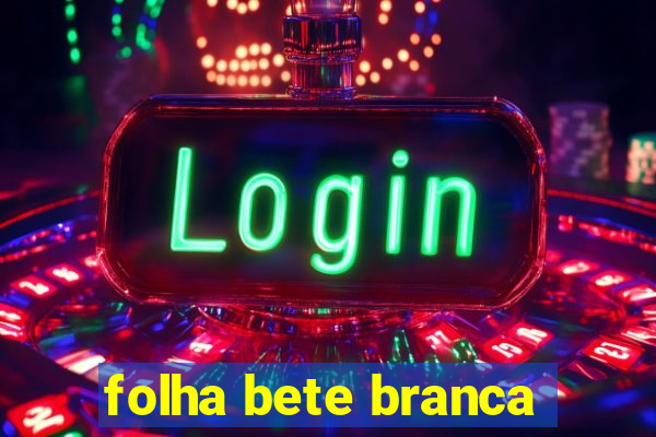 folha bete branca