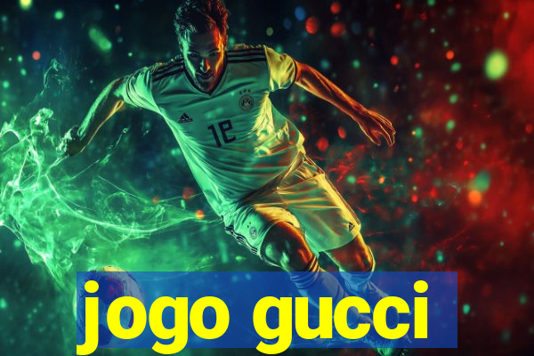 jogo gucci