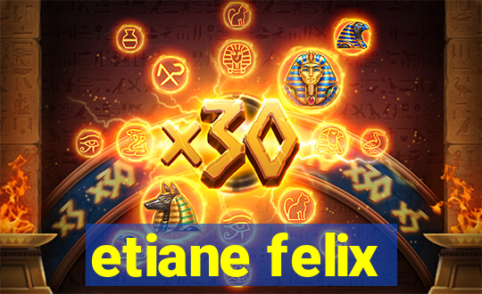 etiane felix