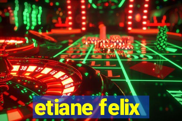 etiane felix