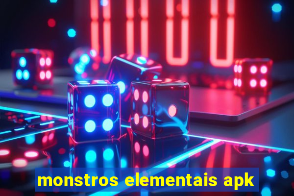 monstros elementais apk