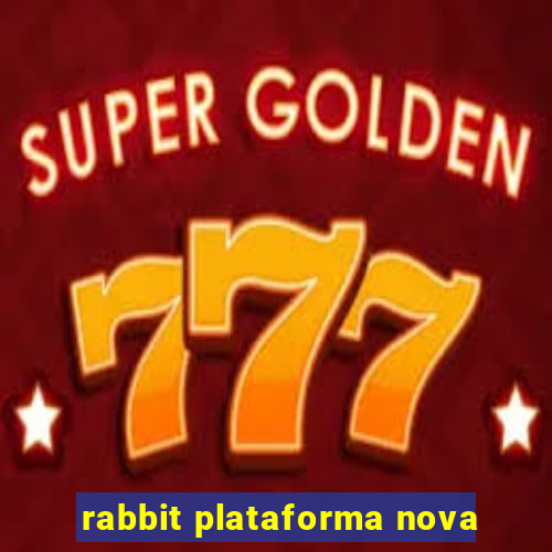 rabbit plataforma nova