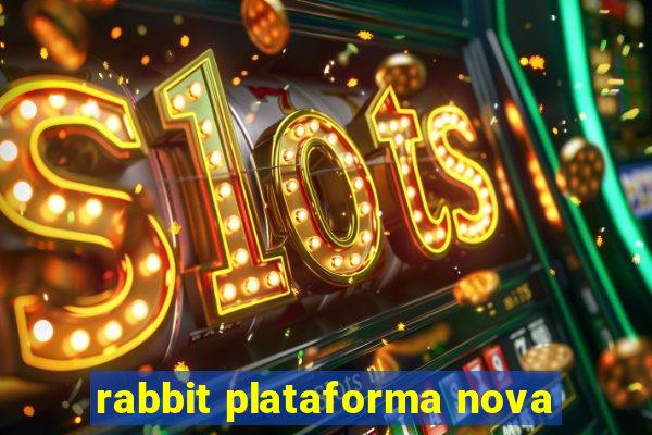 rabbit plataforma nova