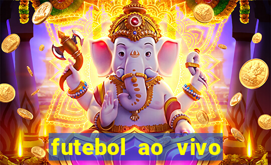 futebol ao vivo hoje futemax