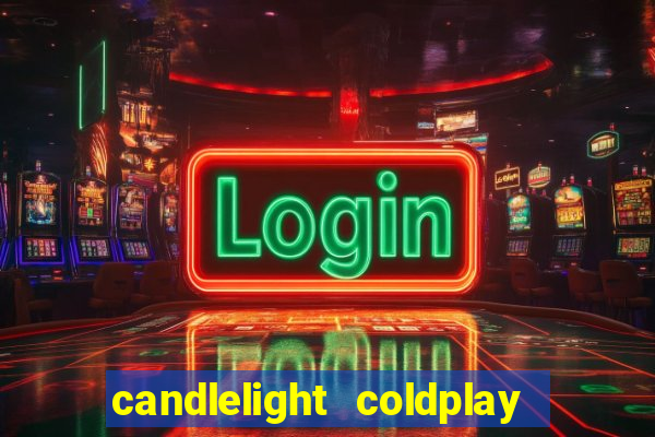 candlelight coldplay x imagine dragons