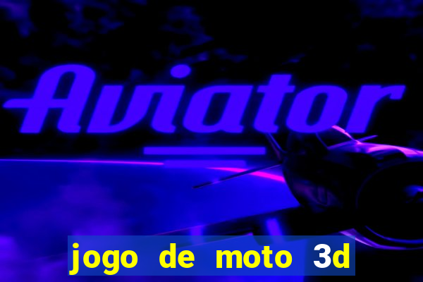 jogo de moto 3d de grau