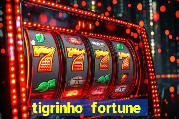 tigrinho fortune dinheiro infinito