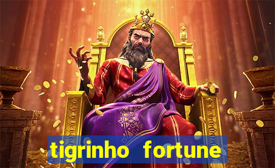 tigrinho fortune dinheiro infinito