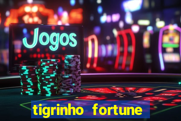 tigrinho fortune dinheiro infinito