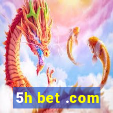 5h bet .com