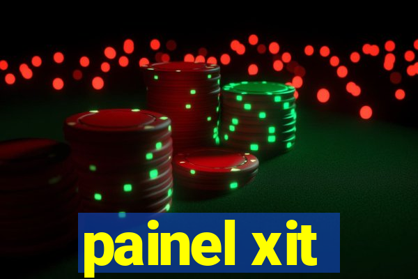 painel xit