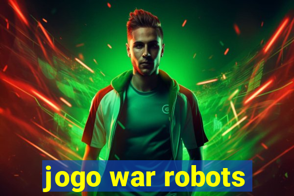 jogo war robots