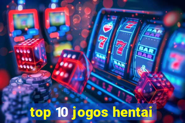 top 10 jogos hentai