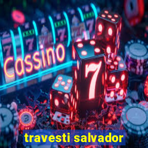 travesti salvador