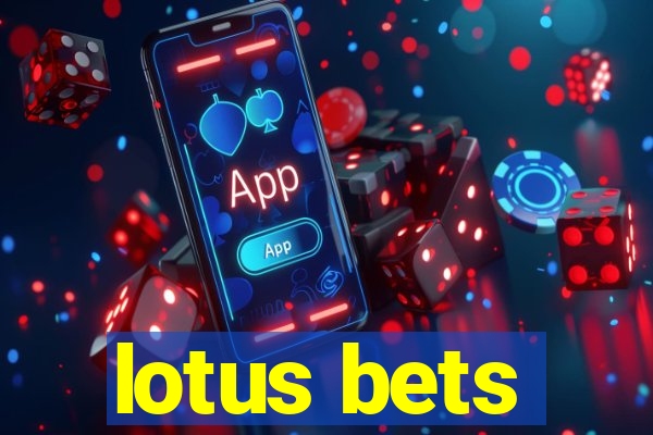 lotus bets