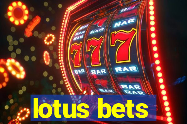 lotus bets