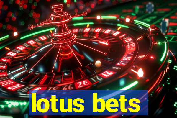 lotus bets