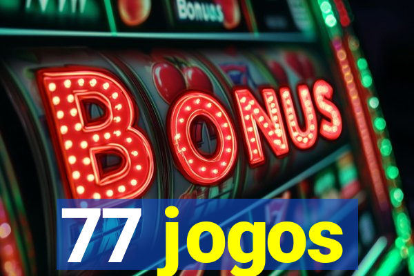 77 jogos