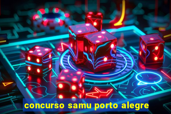 concurso samu porto alegre