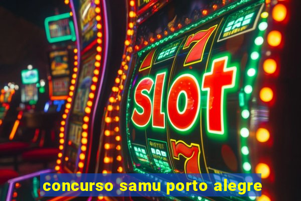 concurso samu porto alegre